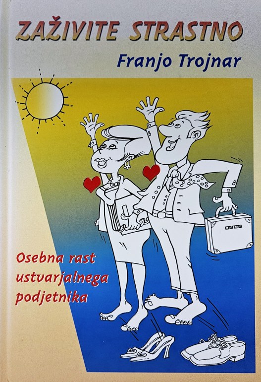 Zaživite strastno : osebna rast ustvarjalnega podjetnika