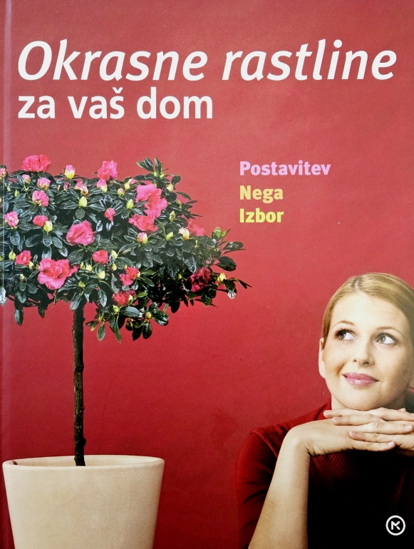 Okrasne rastline za vaš dom : postavitev, nega, izbor