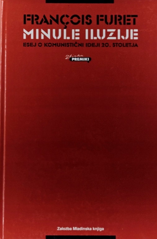 Minule iluzije : esej o komunistični ideji 20. stoletja