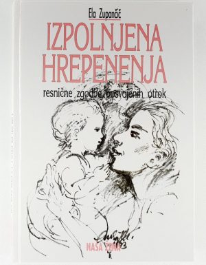 Izpolnjena hrepenenja : resnične zgodbe posvojenih otrok