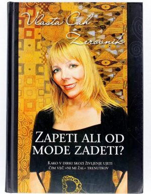 Zapeti ali od mode zadeti? Kako v dirki skozi življenje ujeti čim več ni mi žal trenutkov