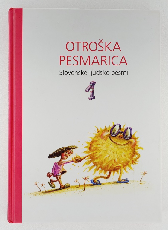 Otroška pesmarica 1 : Slovenske ljudske pesmi 1