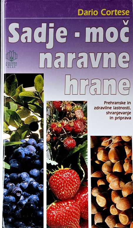 Sadje - moč naravne hrane : prehranske in zdravilne lastnosti, shranjevanje in priprava