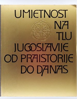 Umjetnost na tlu Jugoslavije od praistorije do danas