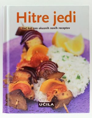 Hitre jedi : več kot 100 okusnih novih receptov