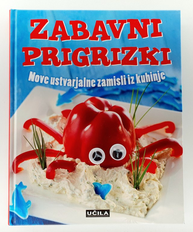 ZABAVNI prigrizki : nove ustvarjalne zamisli iz kuhinje