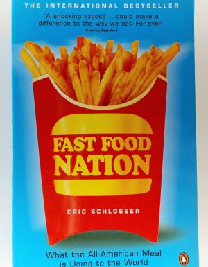 Fast food nation : what the all – american meal is doing to the world