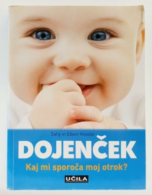 Dojenček : kaj mi sporoča moj otrok?