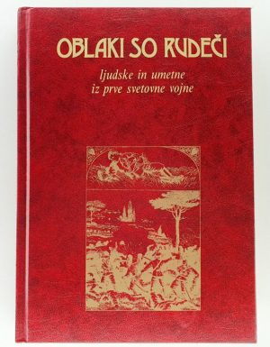 Oblaki so rudeči : ljudske in umetne iz prve svetovne vojne