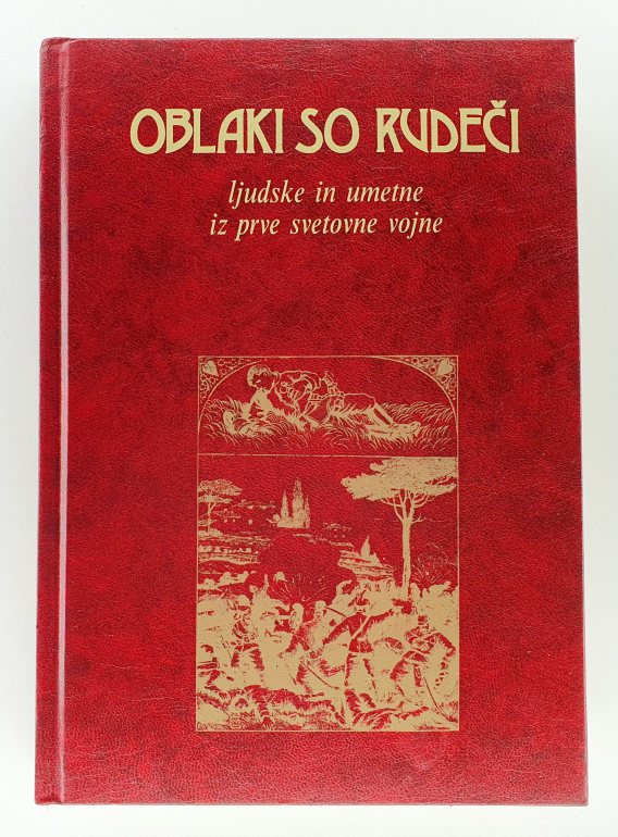 Oblaki so rudeči : ljudske in umetne iz prve svetovne vojne