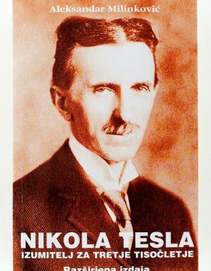 Nikola Tesla, izumitelj za tretje tisočletje
