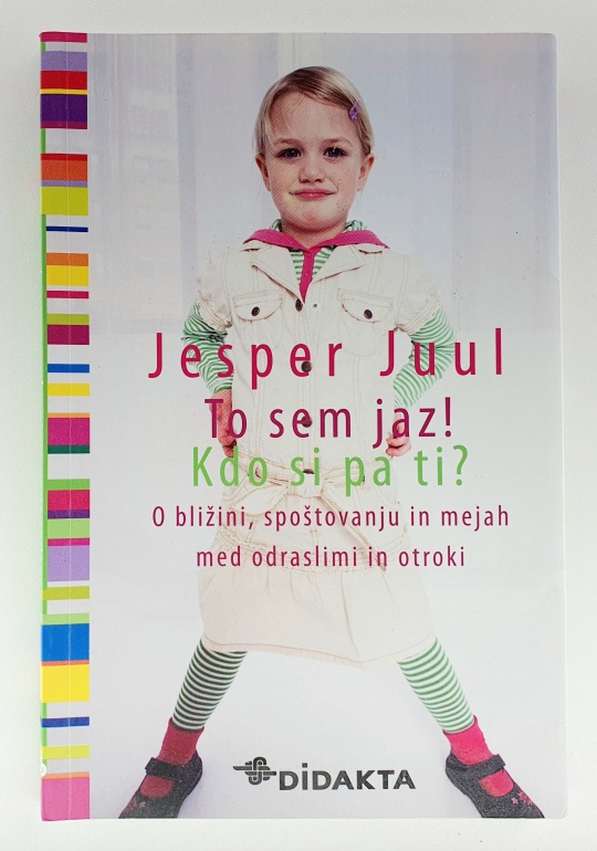 To sem jaz! Kdo si pa ti? : O bližini, spoštovanju in mejah med odraslimi in otroki