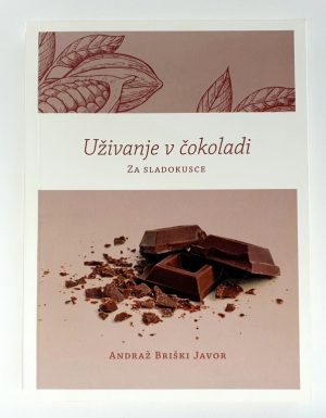 Uživanje v čokoladi : Za sladokusce