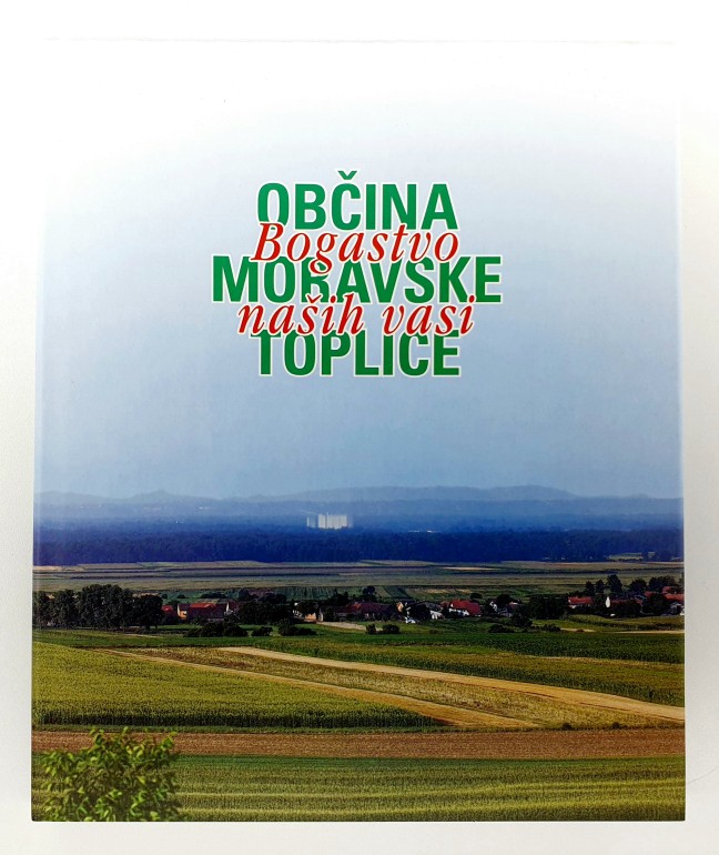 Občina Moravske Toplice : bogastvo naših vasi