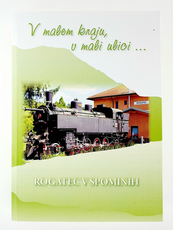 V malem kraju, v mali ulici - Rogatec v spominih
