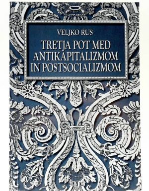 Tretja pot med antikapitalizmom in postsocializmom