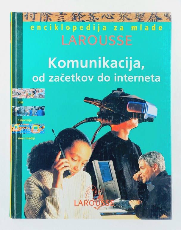 Enciklopedija za mlade Larousse - Komunikacija, od začetka do interneta