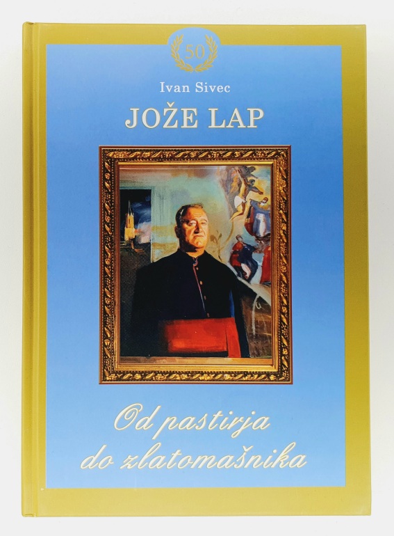 Jože Lap : od pastirja do zlatomašnika