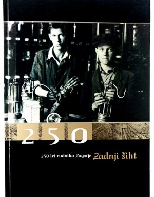 Zadnji šiht : 250 let rudnika Zagorje
