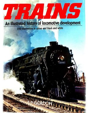 Trains : an illustrated history of locomotive development