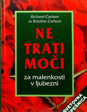 Ne trati moči za malenkosti v ljubezni