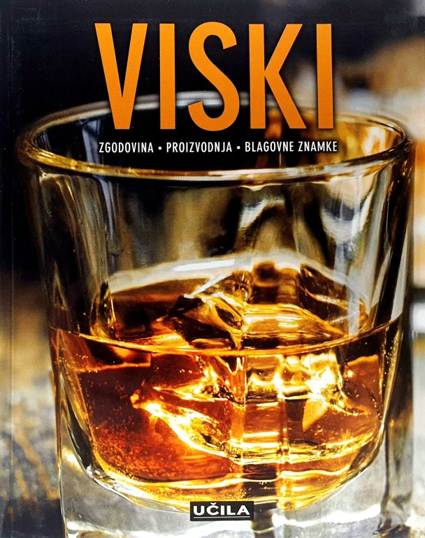 Viski : zgodovina, proizvodnja, blagovne znamke