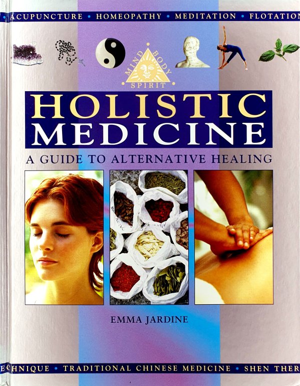 Holistic medicine : a guide to alternative healing