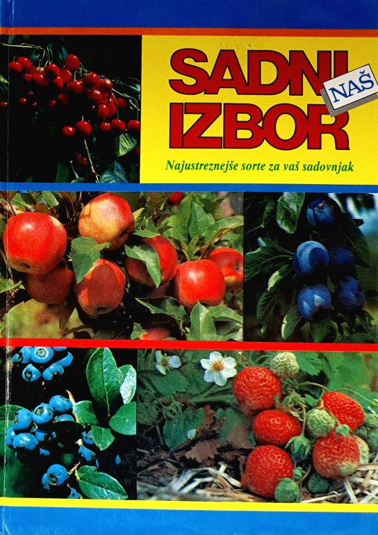 Naš sadni izbor : najustreznejše sorte za vaš sadovnjak