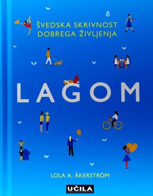 Lagom : švedska skrivnost dobrega življenja