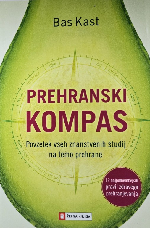 Prehranski kompas : povzetek vseh znanstvenih študij na temo prehrane