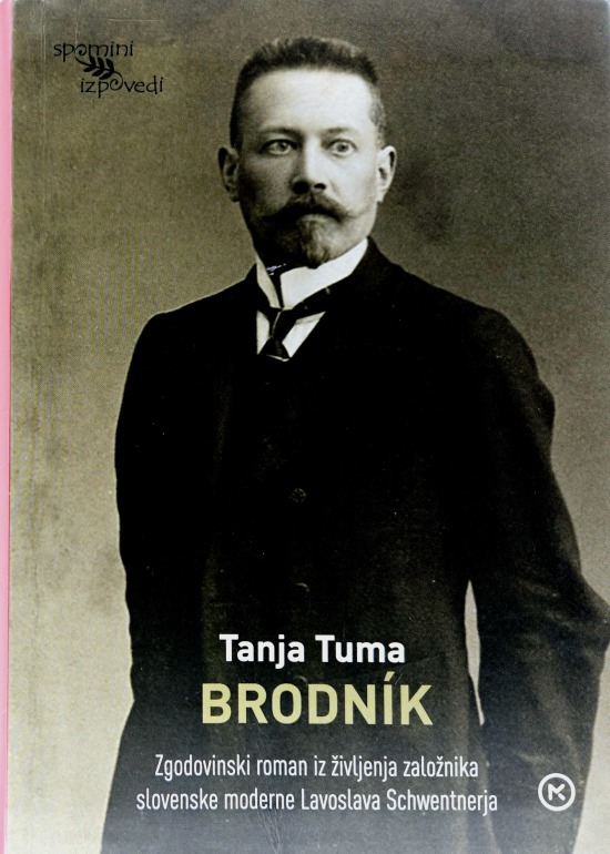 Brodnik : zgodovinski roman iz življenja založnika slovenske moderne Lavoslava Schwentnerja