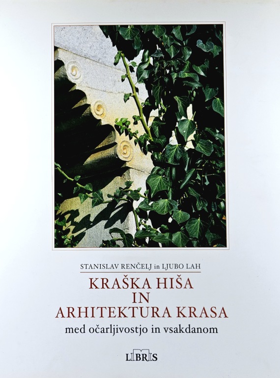 Kraška hiša in arhitektura Krasa : med očarljivostjo in vsakdanom