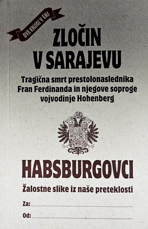 HABSBURGOVCI : žalostne slike iz naše preteklosti – Zločin v  Sarajevu