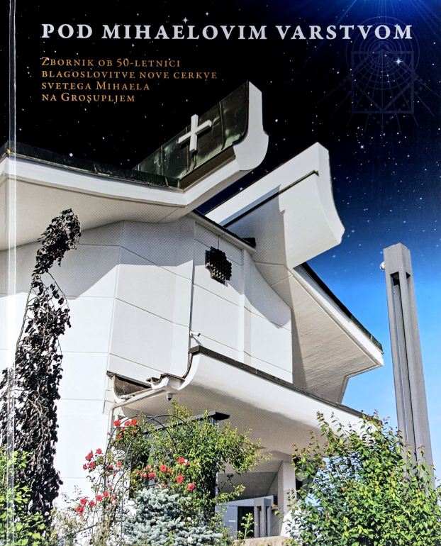 Pod Mihaelovim varstvom : zbornik ob 50-letnici posvetitve nove cerkve sv. Mihaela na Grosupljem