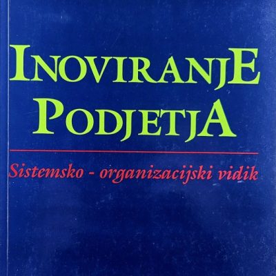 Inoviranje podjetja : sistemsko - organizacijski vidik