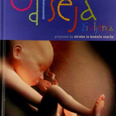 Odiseja življenja : pripoved za otroke in bodoče starše