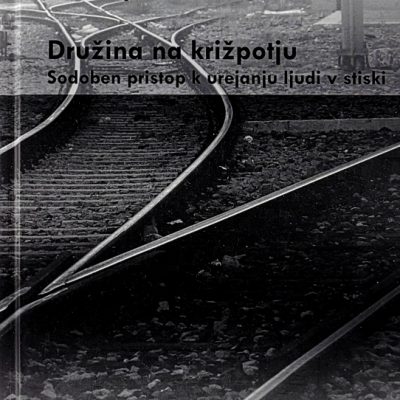 Družina na križpotju : sodoben pristop k urejanju ljudi v stiski