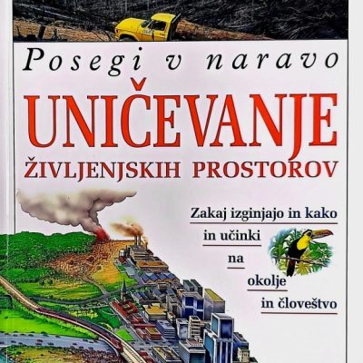 Uničevanje življenjskih prostorov - Posegi v naravo
