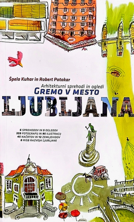 Gremo v mesto Ljubljana : arhitekturni sprehodi in ogledi