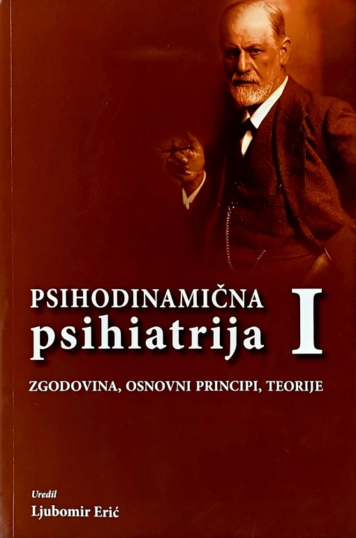 Psihodinamična psihiatrija 1 : zgodovina, osnovni principi, teorije