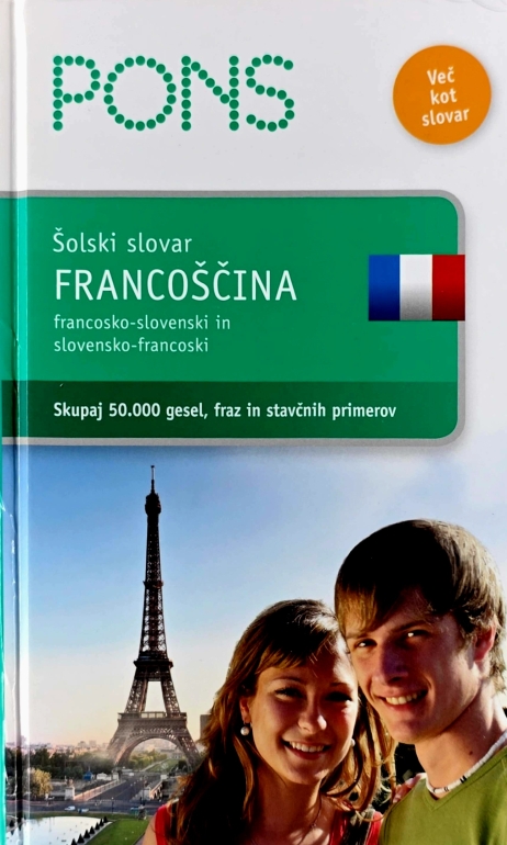 PONS Šolski slovar. Francoščina : francosko-slovenski in slovensko-francoski