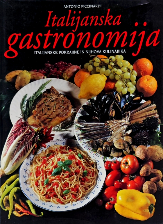 Italijanska gastronomija : italijanske pokrajine in njihova kulinarika