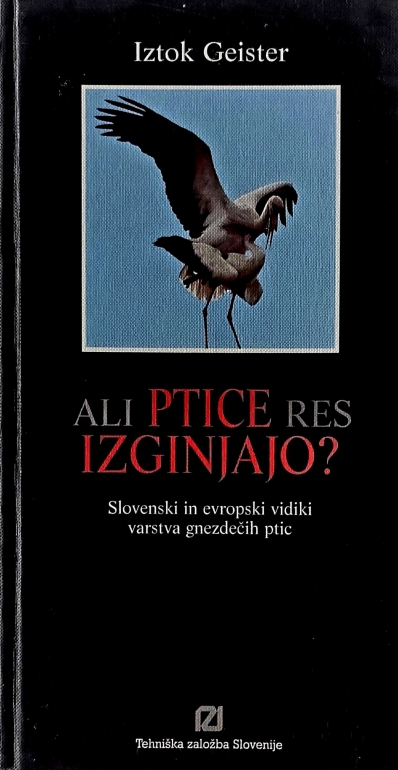 Ali ptice res izginjajo? : slovenski in evropski vidiki varstva gnezdečih ptic