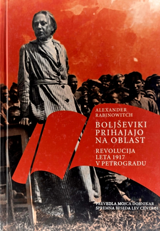 Boljševiki prihajajo na oblast : revolucija leta 1917 v Petrogradu