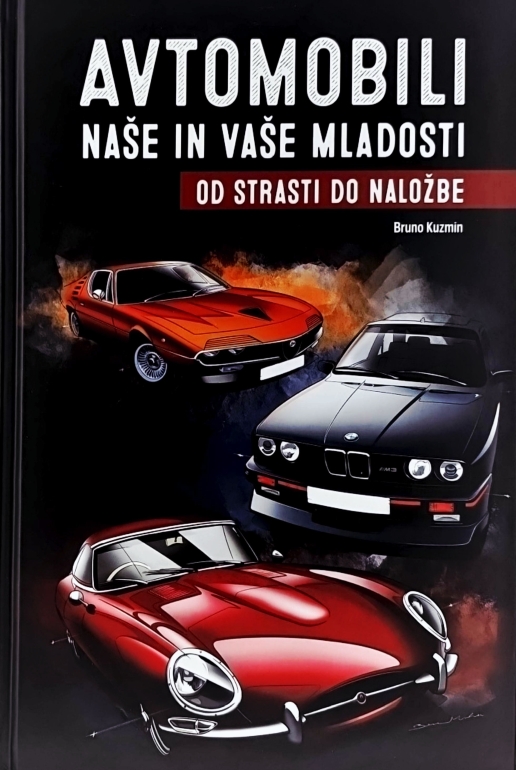 Avtomobili naše in vaše mladosti : od strasti do naložbe