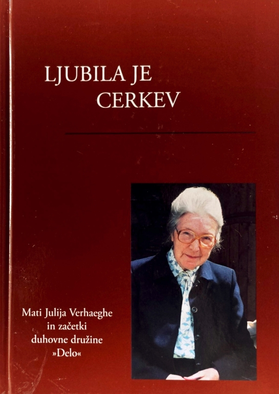 Ljubila je cerkev : Mati Julija Verhaeghe in začetki duhovne družine Delo