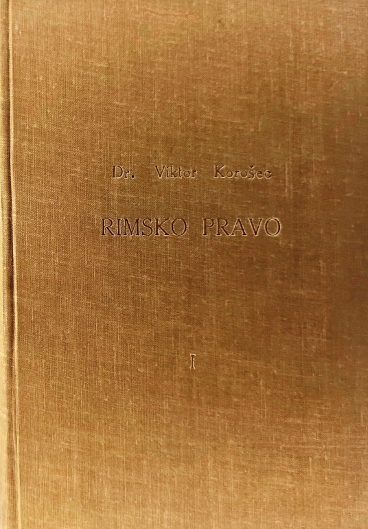Rimsko pravo 1. del : splošni del, osebno, stvarno in obligacijsko pravo