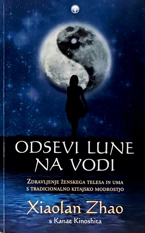 Odsevi lune na vodi : zdravljenje ženskega telesa in uma s tradicionalno kitajsko modrostjo