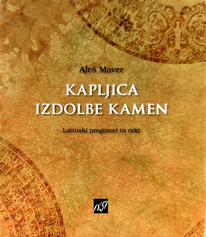Kapljica izdolbe kamen : latinski pregovori in reki