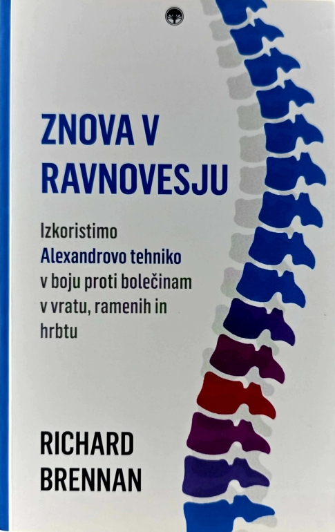 Znova v ravnovesju : izkoristimo Alexandrovo tehniko v boju proti blečinam v vratu, ramenih in hrbtu